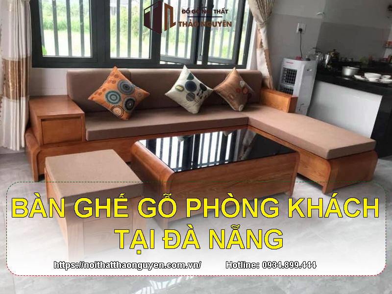 Top 10 địa chỉ bán bàn ghế gỗ phòng khách tại Đà Nẵng đẹp nhất